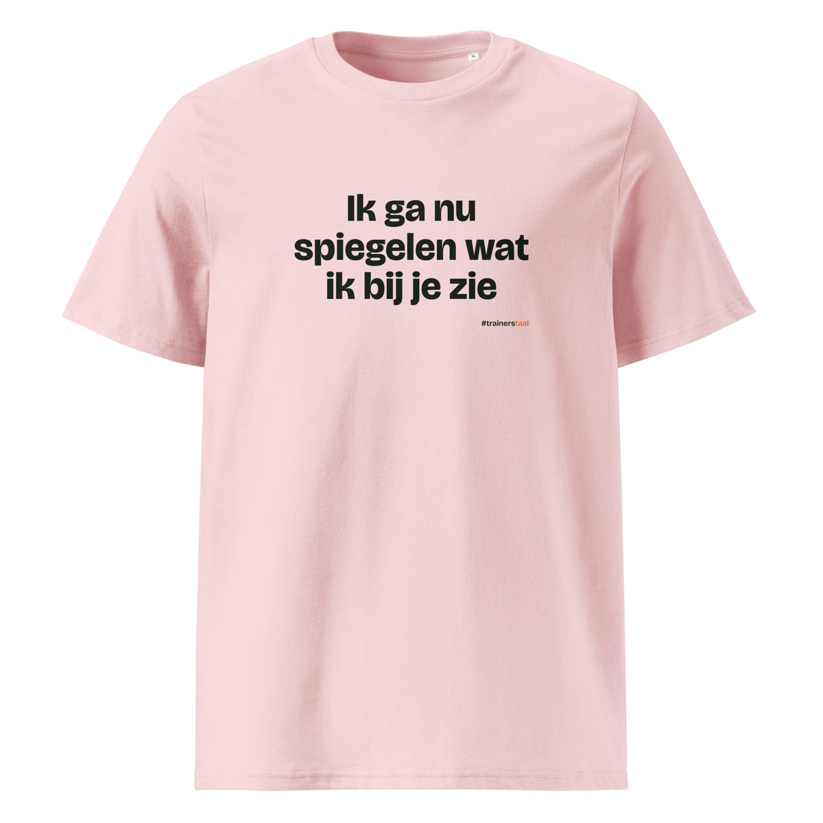 Ik ga nu spiegelen wat ik bij je zie – t-shirt roze