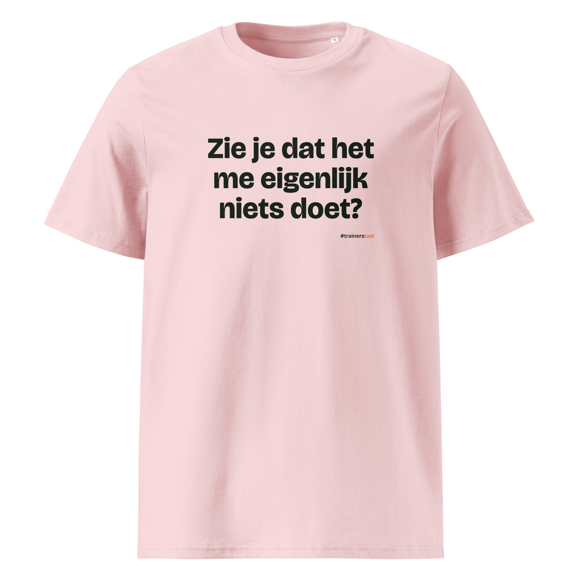 Zie je dat het me eigenlijk niets doet? – t-shirt roze