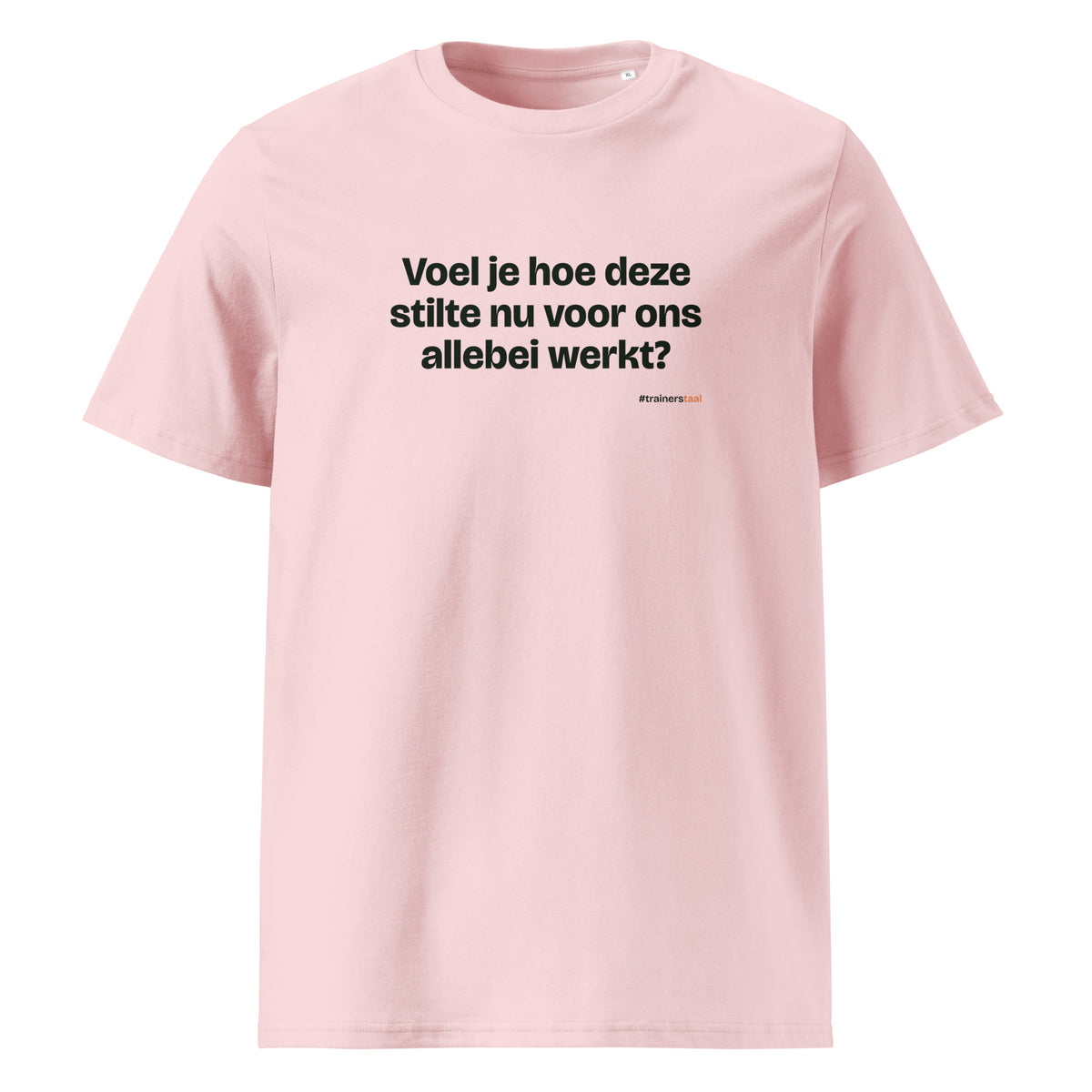 Voel je hoe deze stilte nu voor ons allebei werkt? – t-shirt roze