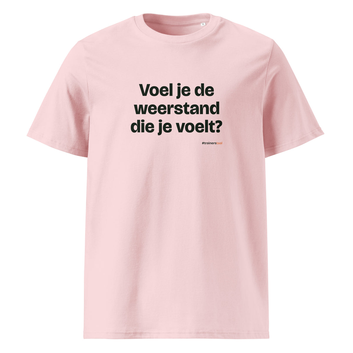 Voel je de weerstand die je voelt? – t-shirt roze