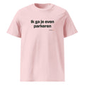 Ik ga je even parkeren – t-shirt roze