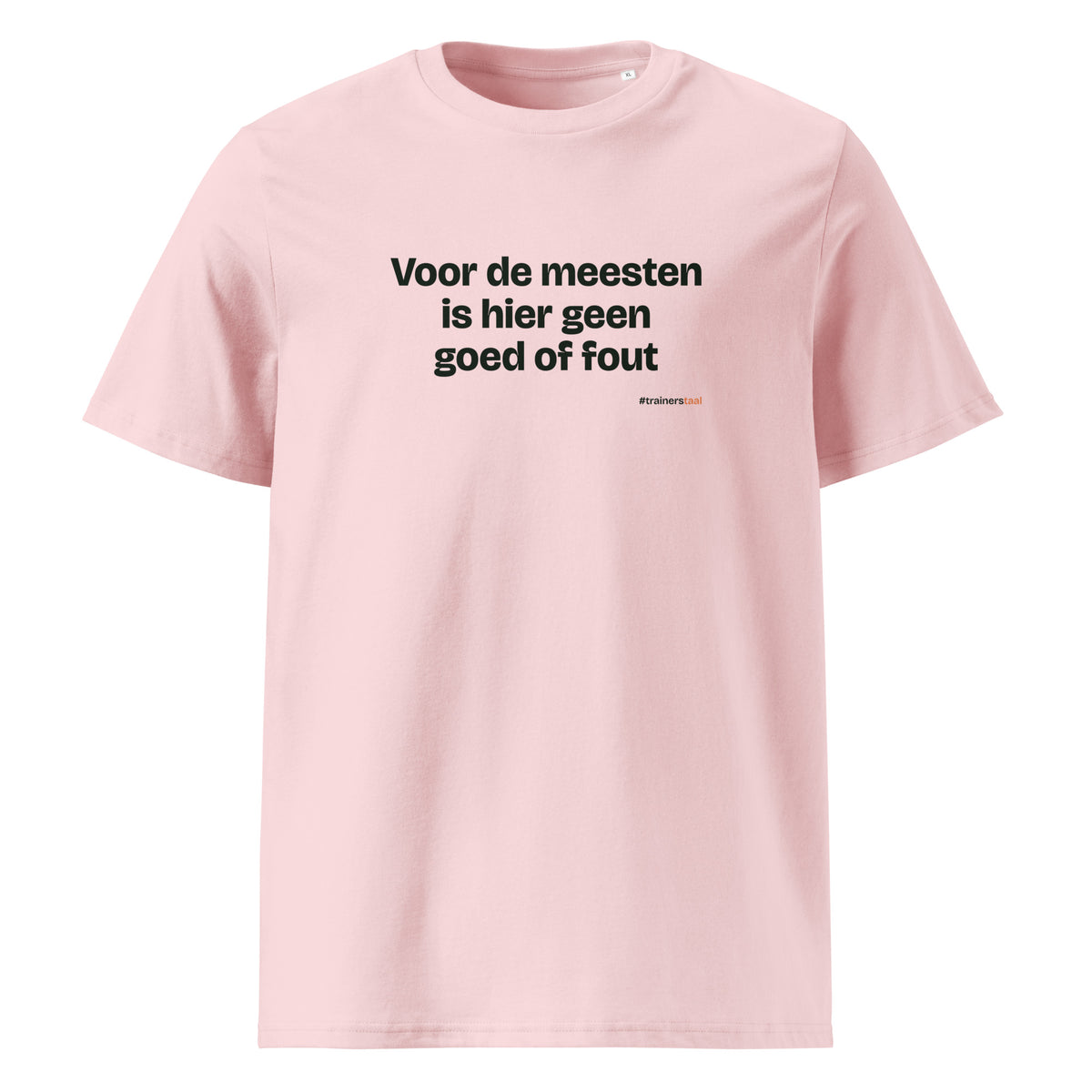 Voor de meesten is hier geen goed of fout – t-shirt roze