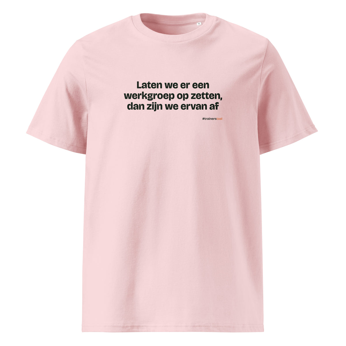 Laten we er een werkgroep op zetten, dan zijn we ervan af – t-shirt roze