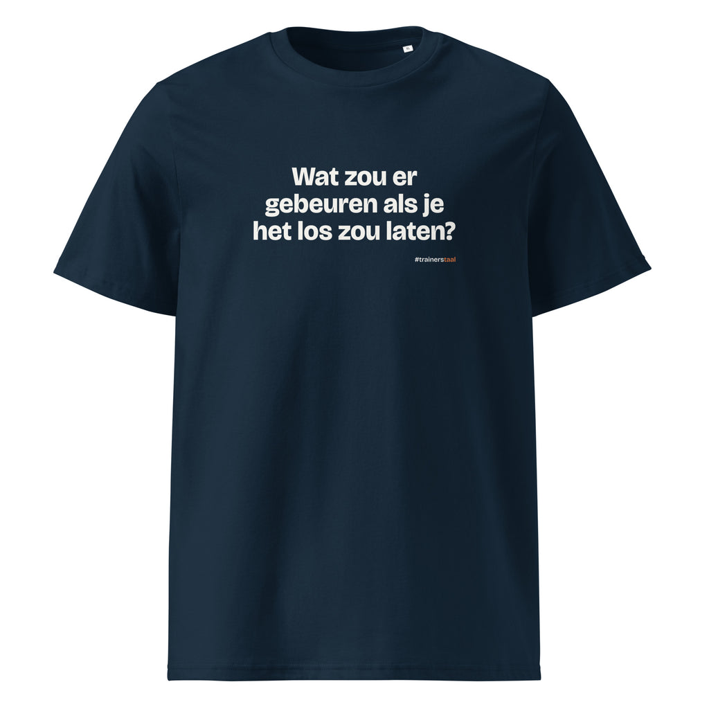 Wat zou er gebeuren als je het los zou laten? – t-shirt navy