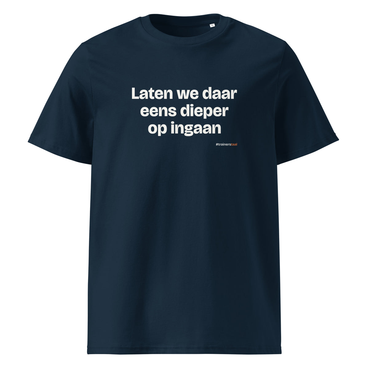 Laten we daar eens dieper op ingaan – t-shirt navy