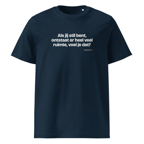 Als jij stil bent, ontstaat er heel veel ruimte, voel je dat? – t-shirt navy