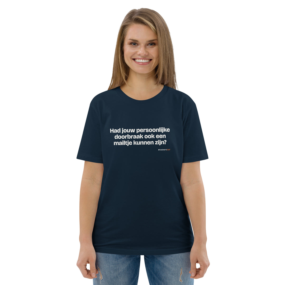 Had jouw persoonlijke doorbraak ook een mailtje kunnen zijn? – t-shirt navy, gedragen door een vrouw
