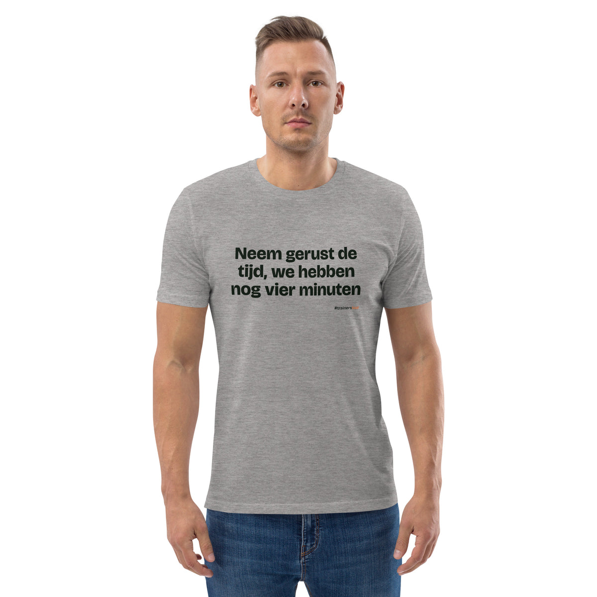 Neem gerust de tijd, we hebben nog vier minuten – t-shirt grijs gemêleerd, gedragen door een man