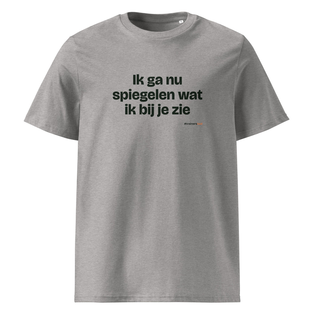 Ik ga nu spiegelen wat ik bij je zie – t-shirt grijs gemêleerd