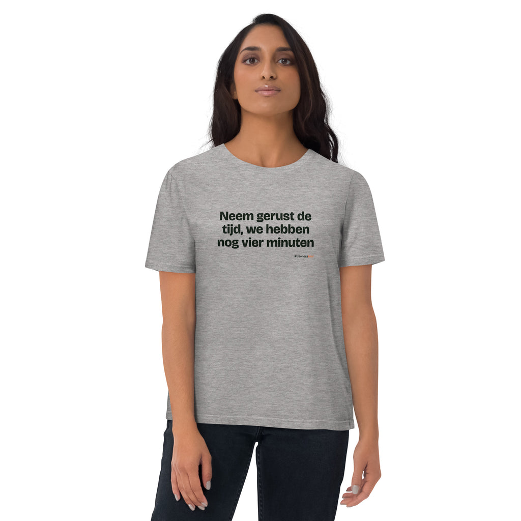 Neem gerust de tijd, we hebben nog vier minuten – t-shirt grijs gemêleerd, gedragen door een vrouw
