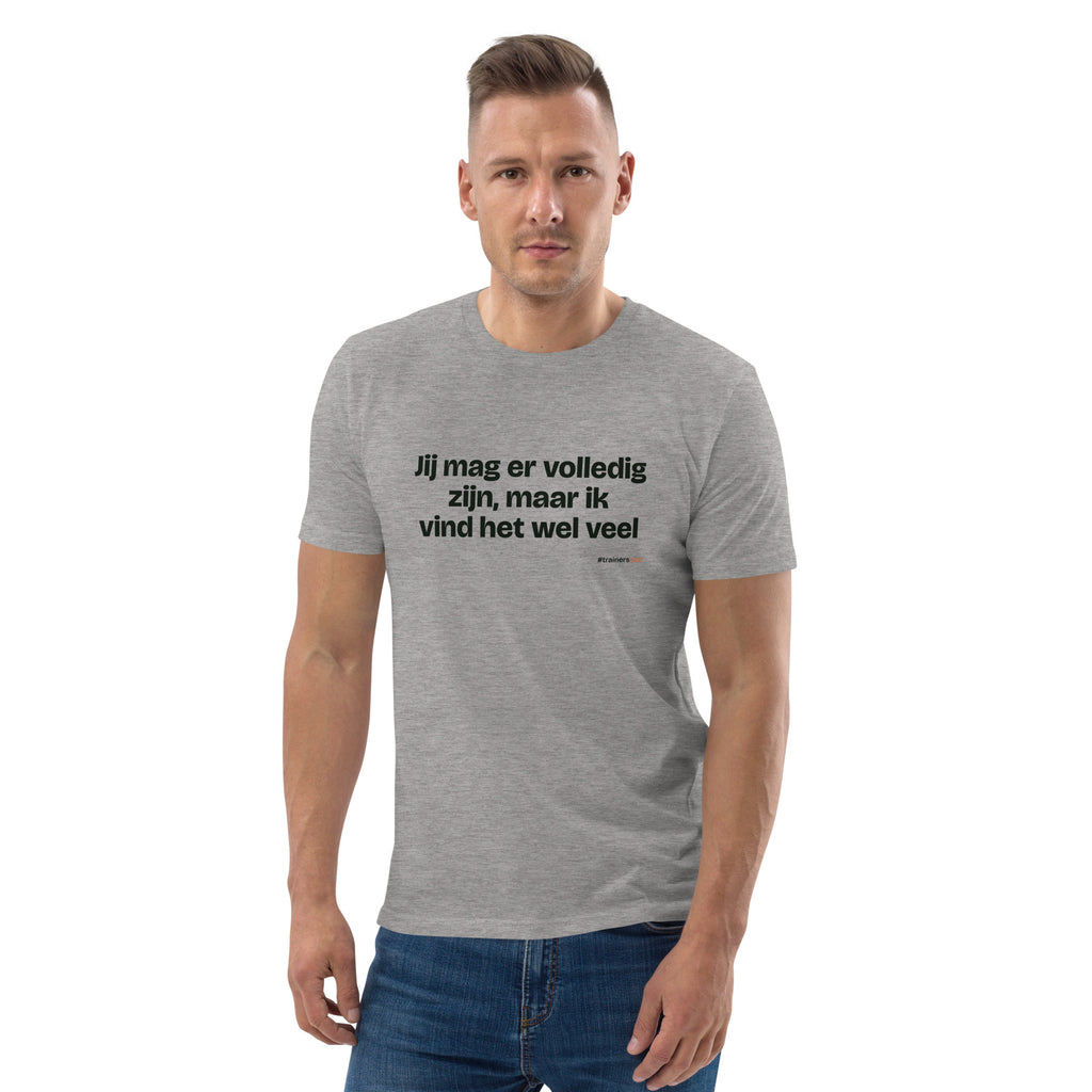 Jij mag er volledig zijn, maar ik vind het wel veel – t-shirt grijs gemêleerd, gedragen door een man