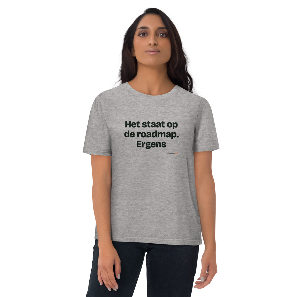 Het staat op de roadmap. Ergens – t-shirt grijs gemêleerd, gedragen door een vrouw