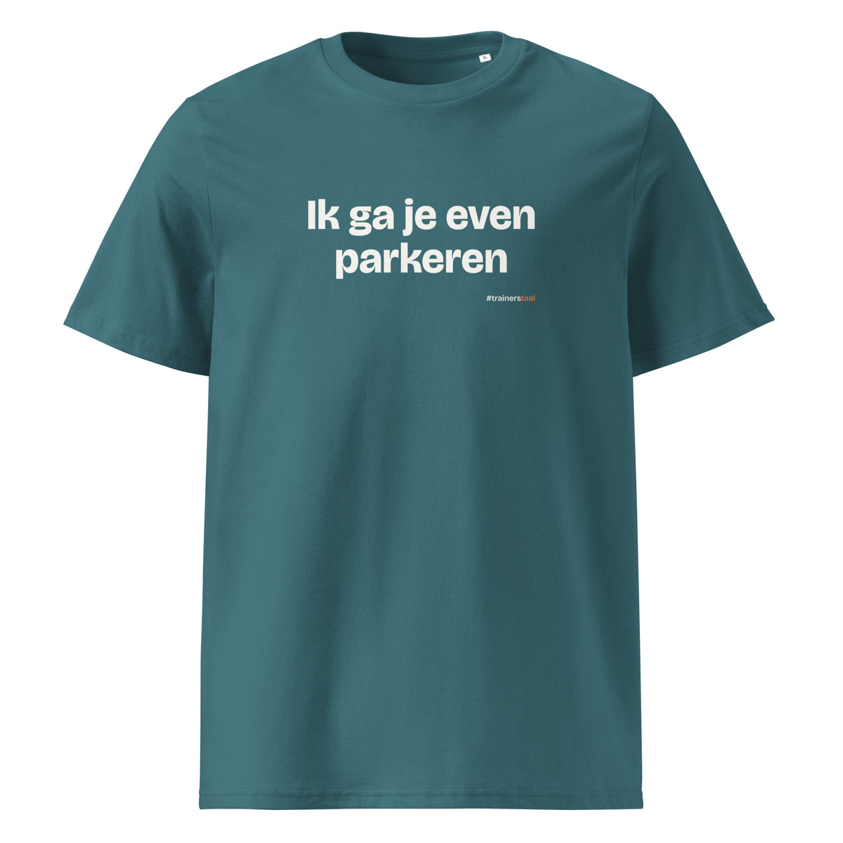 Ik ga je even parkeren – t-shirt petrol