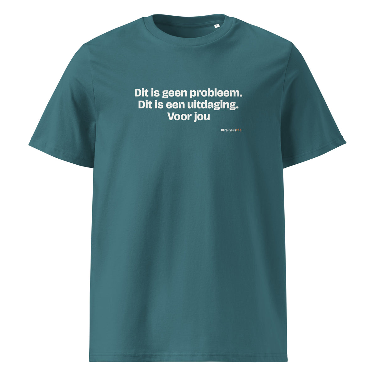 Dit is geen probleem. Dit is een uitdaging. Voor jou – t-shirt petrol