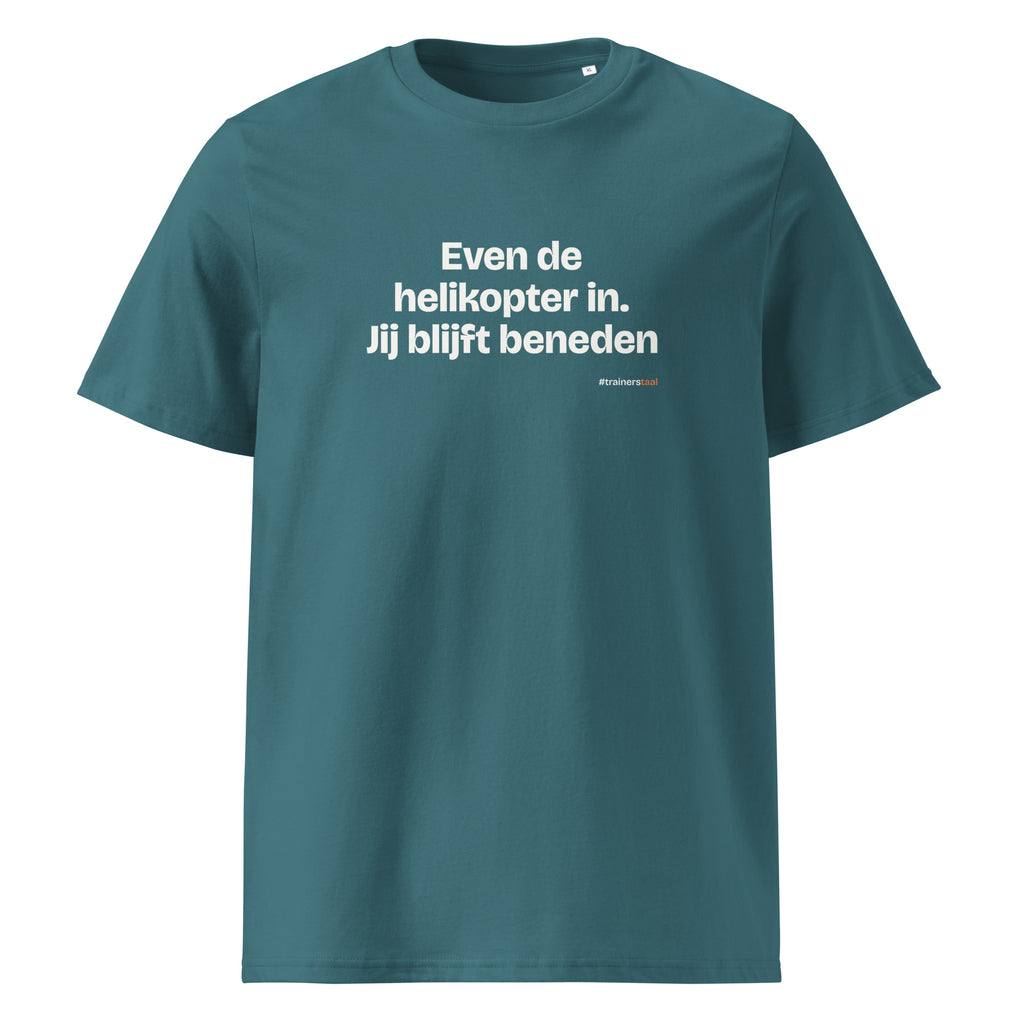 Even de helikopter in. Jij blijft beneden – t-shirt petrol