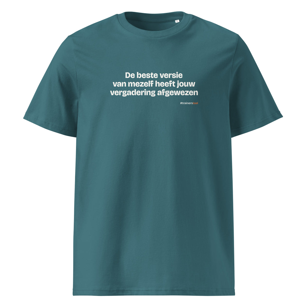 De beste versie van mezelf heeft jouw vergadering afgewezen – t-shirt petrol