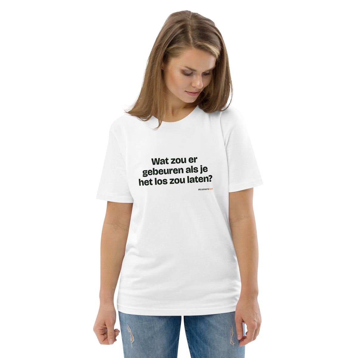 Wat zou er gebeuren als je het los zou laten? – t-shirt wit, gedragen door een vrouw