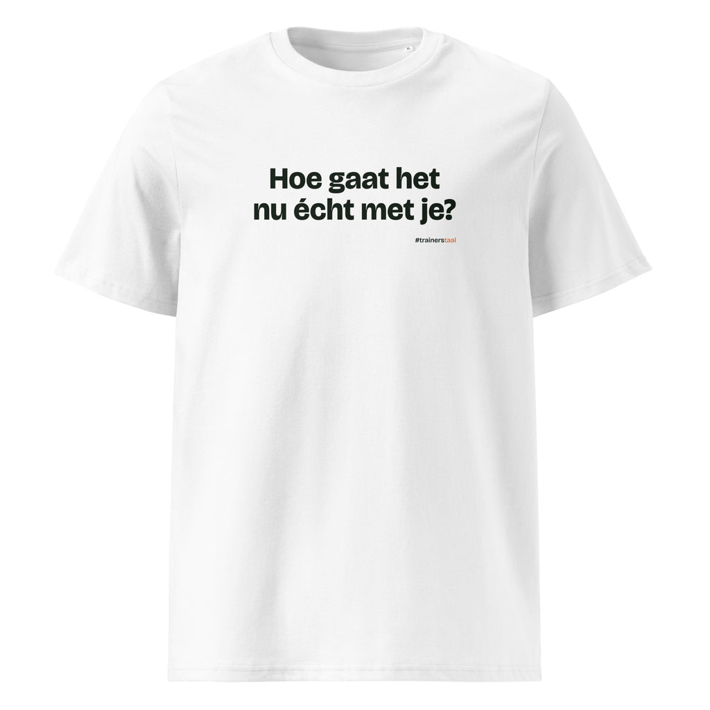 Hoe gaat het nu écht met je? – t-shirt wit