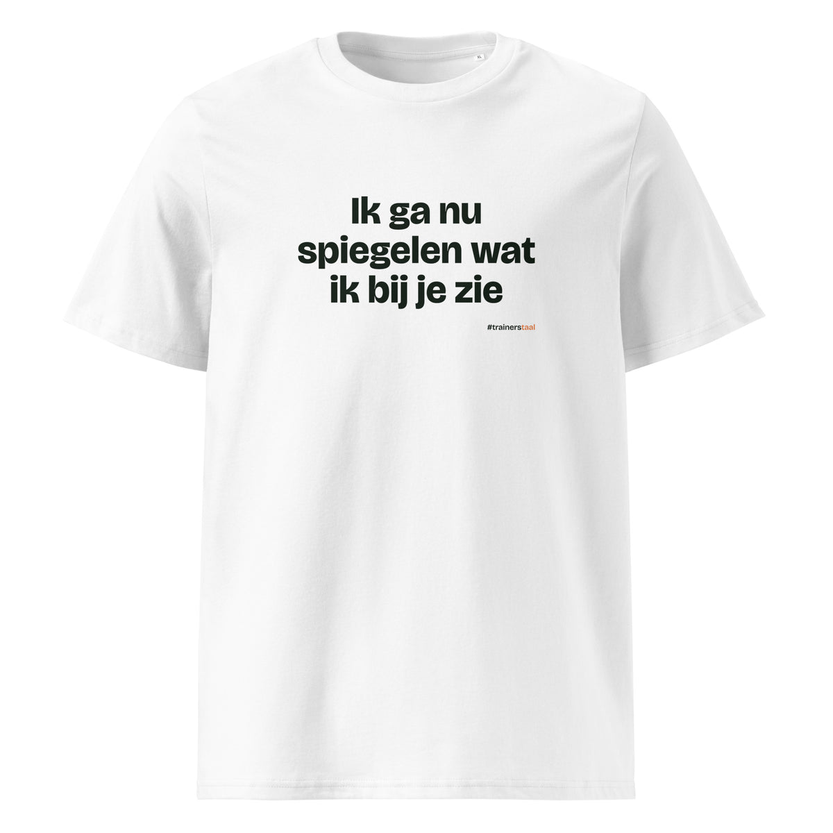 Ik ga nu spiegelen wat ik bij je zie – t-shirt wit