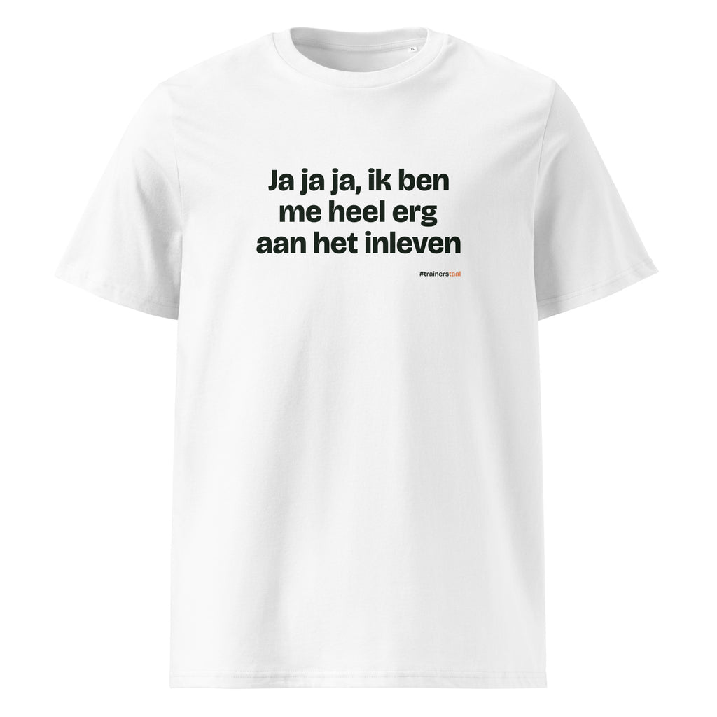 Ja ja ja, ik ben me heel erg aan het inleven – t-shirt wit