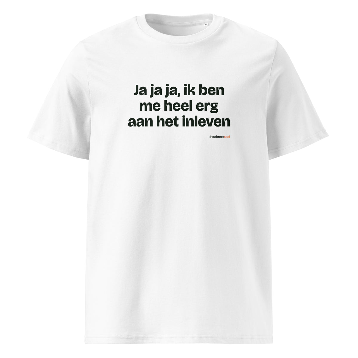 Ja ja ja, ik ben me heel erg aan het inleven – t-shirt wit