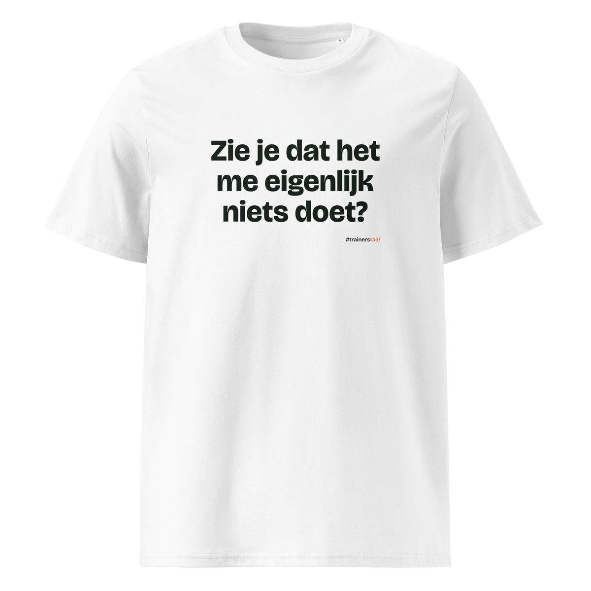 Zie je dat het me eigenlijk niets doet? – t-shirt wit