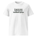 Ik ga je even heel bewust feedback geven – t-shirt wit