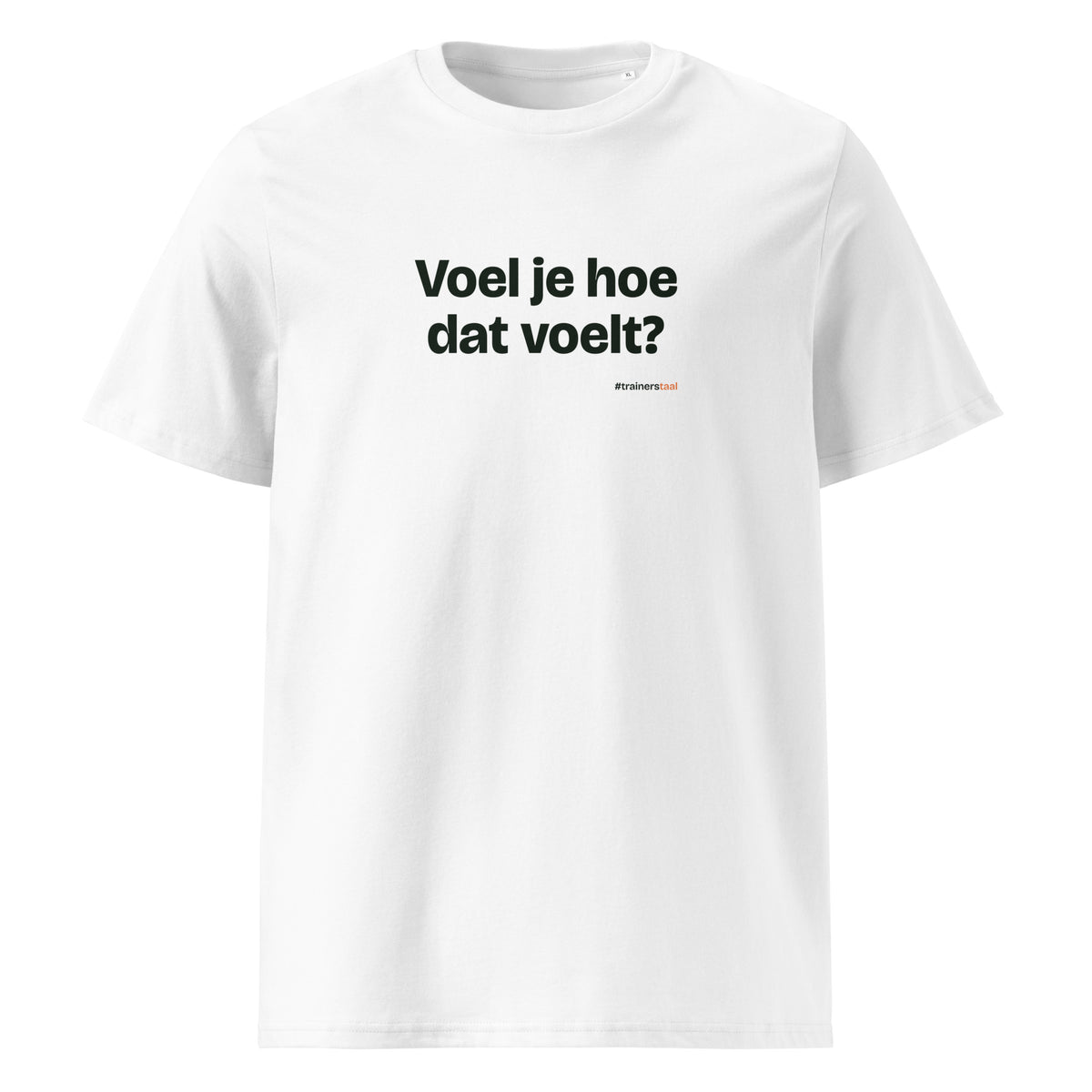 Voel je hoe dat voelt? – t-shirt wit