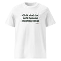 Oh ik vind dat echt heeeeel krachtig van je – t-shirt wit