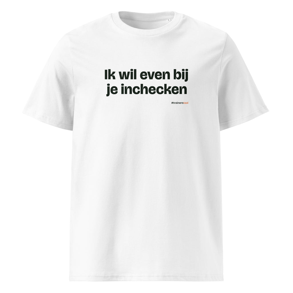 Ik wil even bij je inchecken – t-shirt wit