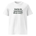 Voel je de weerstand die je voelt? – t-shirt wit