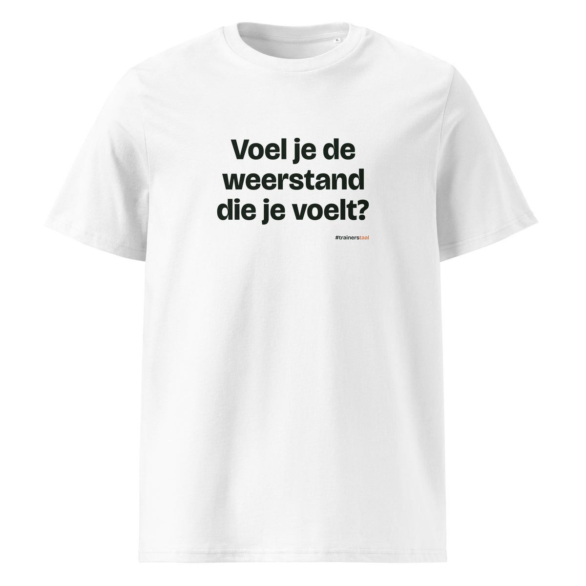 Voel je de weerstand die je voelt? – t-shirt wit