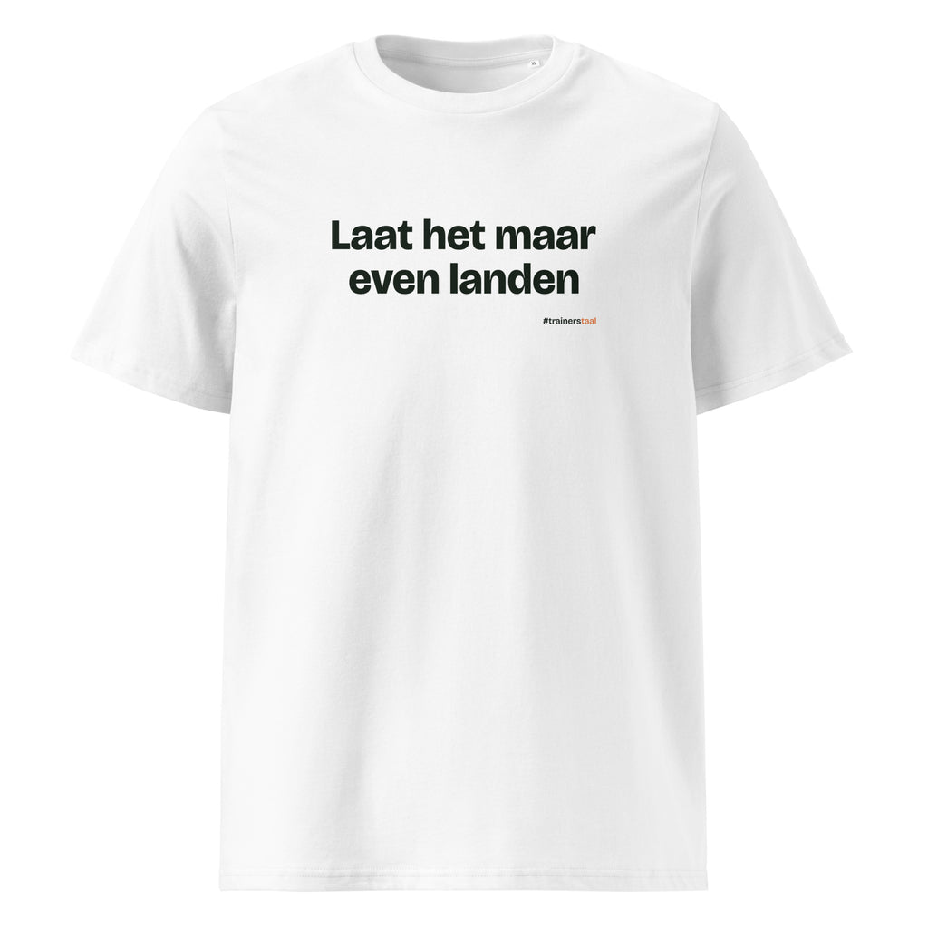 Laat het maar even landen – t-shirt wit