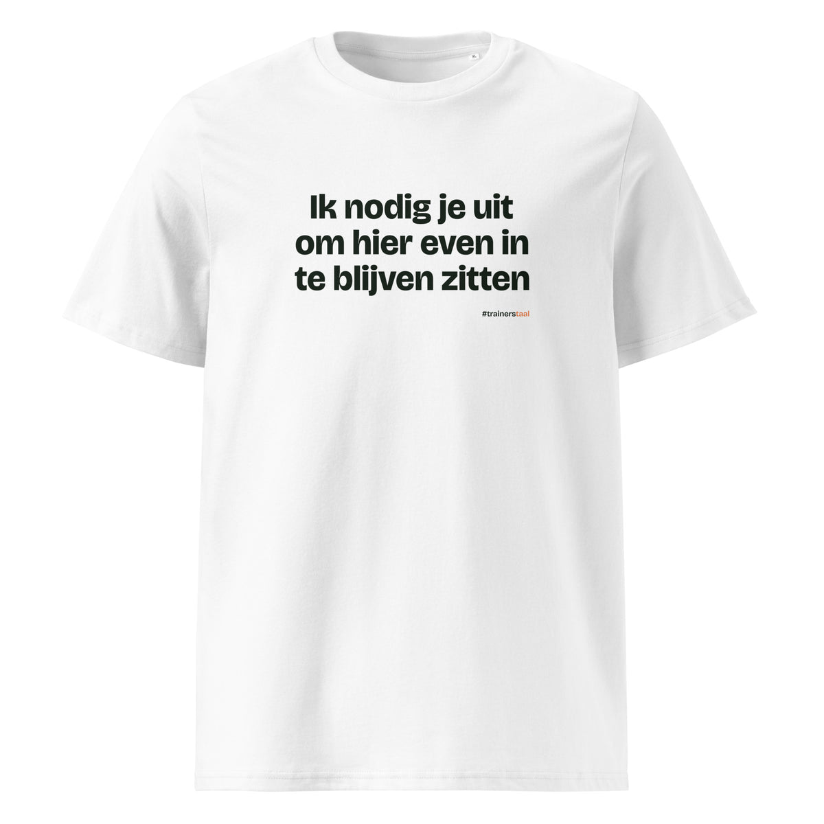 Ik nodig je uit om hier even in te blijven zitten – t-shirt wit