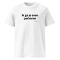 Ik ga je even parkeren – t-shirt wit