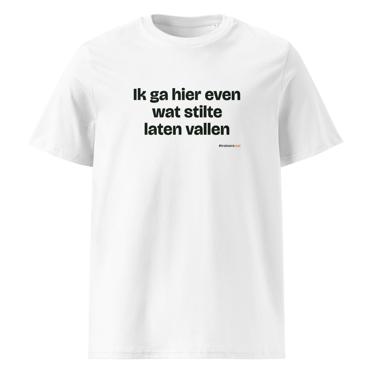 Ik ga hier even wat stilte laten vallen – t-shirt wit