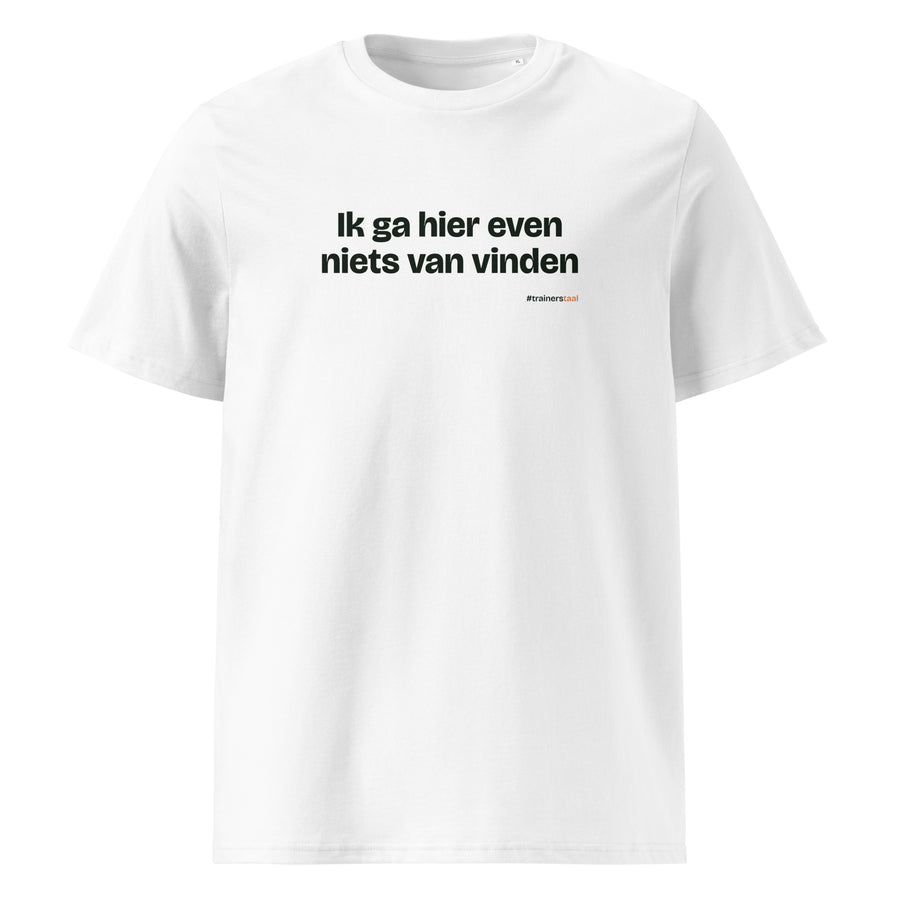 Ik ga hier even niets van vinden – t-shirt wit