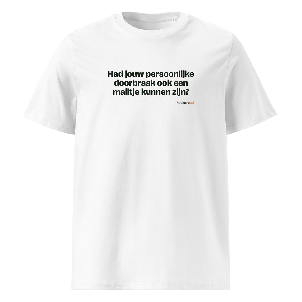 Had jouw persoonlijke doorbraak ook een mailtje kunnen zijn? – t-shirt wit
