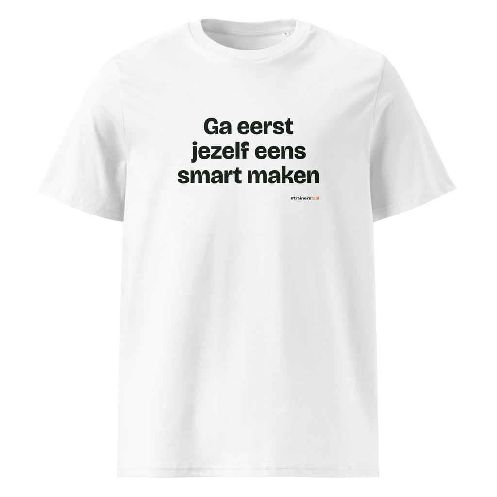 Ga eerst jezelf eens smart maken – t-shirt wit