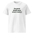 Ga eerst jezelf eens smart maken – t-shirt wit
