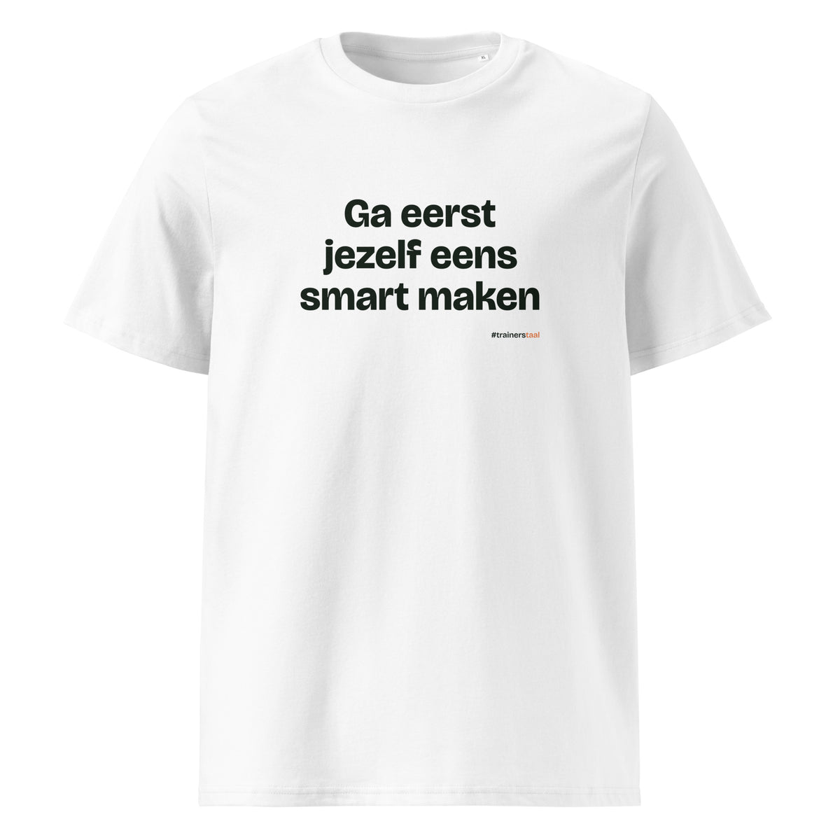 Ga eerst jezelf eens smart maken – t-shirt wit