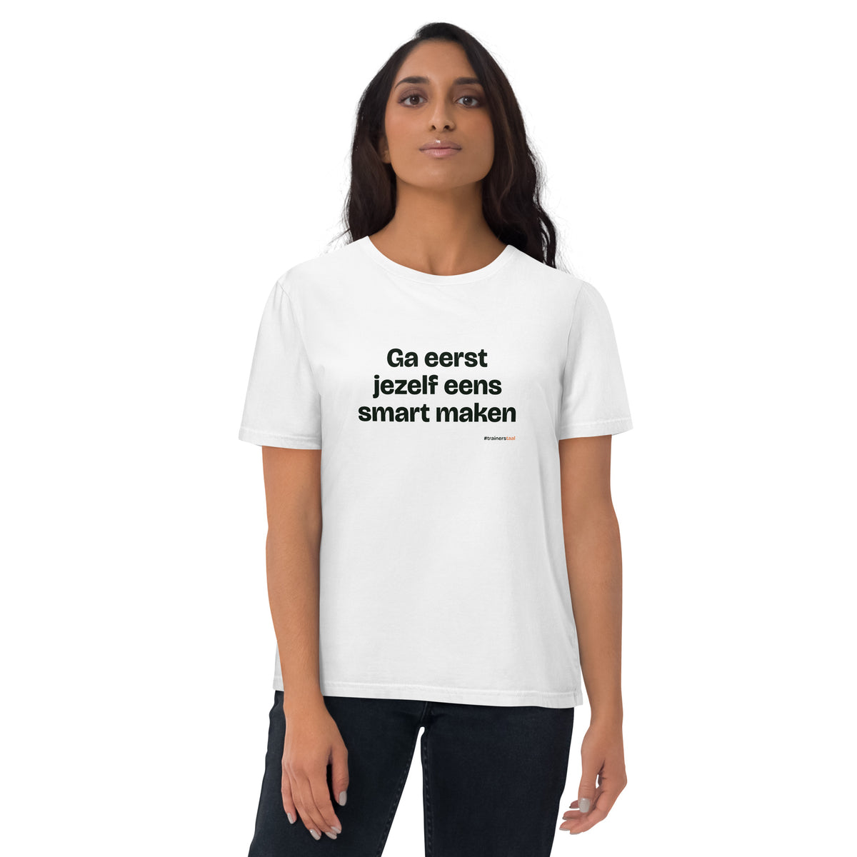 Ga eerst jezelf eens smart maken – t-shirt wit, gedragen door een vrouw