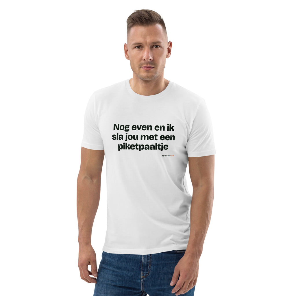 Nog even en ik sla jou met een piketpaaltje – t-shirt wit, gedragen door een man