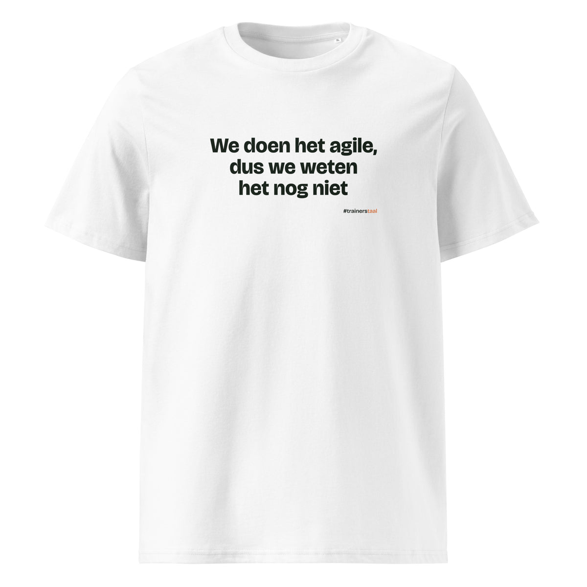 We doen het agile, dus we weten het nog niet – t-shirt wit