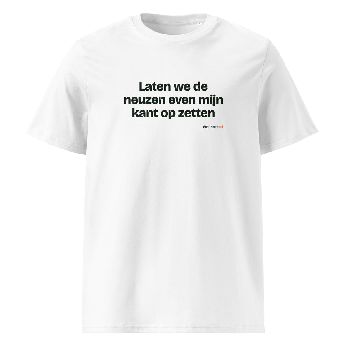 Laten we de neuzen even mijn kant op zetten – t-shirt wit