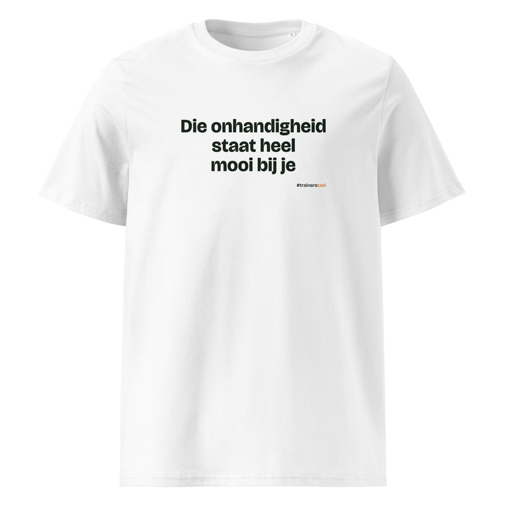Die onhandigheid staat heel mooi bij je – t-shirt wit