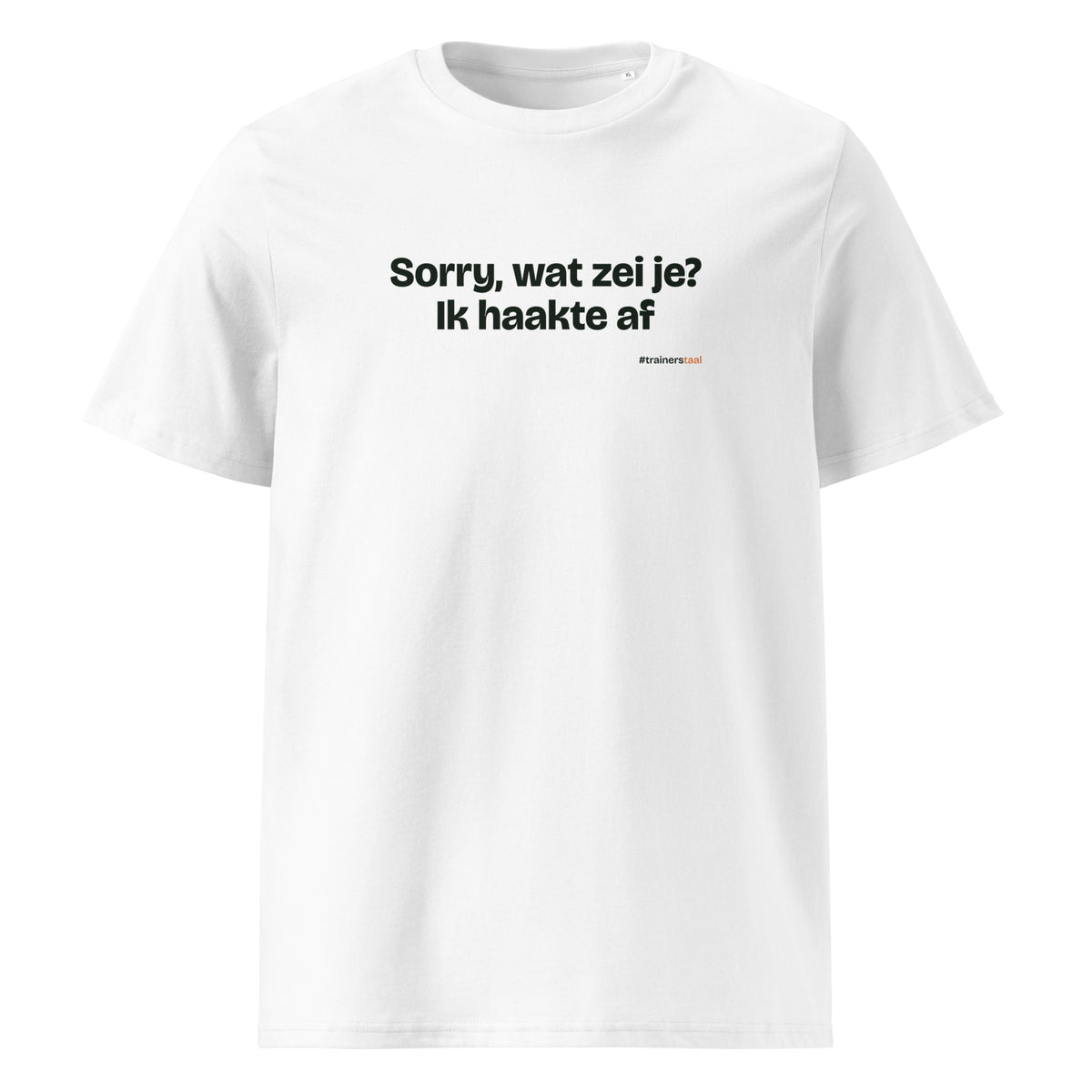 Sorry, wat zei je? Ik haakte af – t-shirt wit
