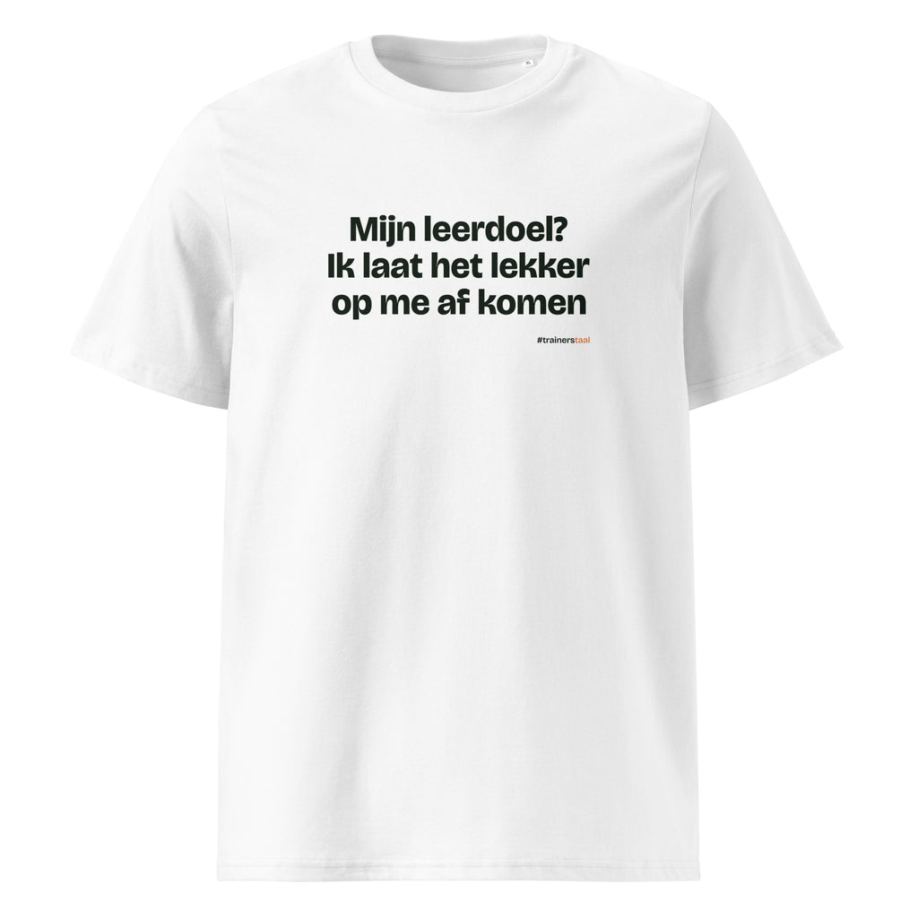 Mijn leerdoel? Ik laat het lekker op me af komen – t-shirt wit