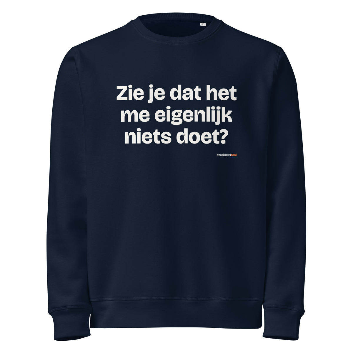 Zie je dat het me eigenlijk niets doet? – sweater navy