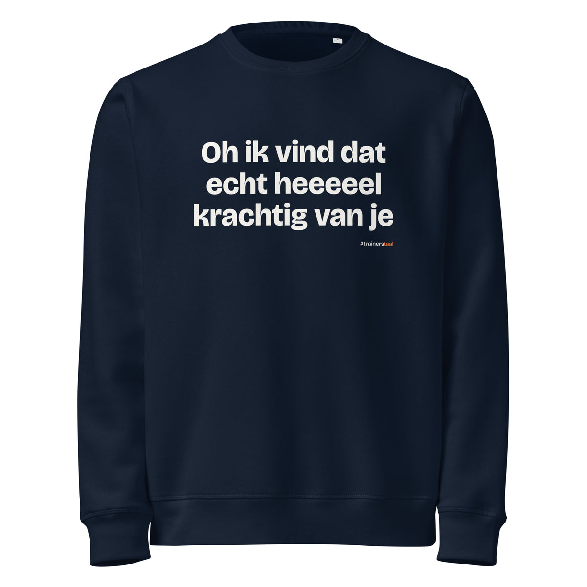 Oh ik vind dat echt heeeeel krachtig van je – sweater navy